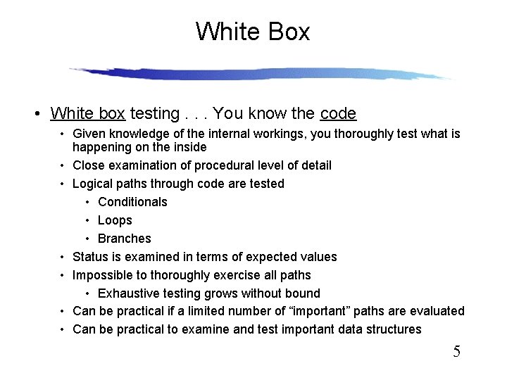 White Box • White box testing. . . You know the code • Given