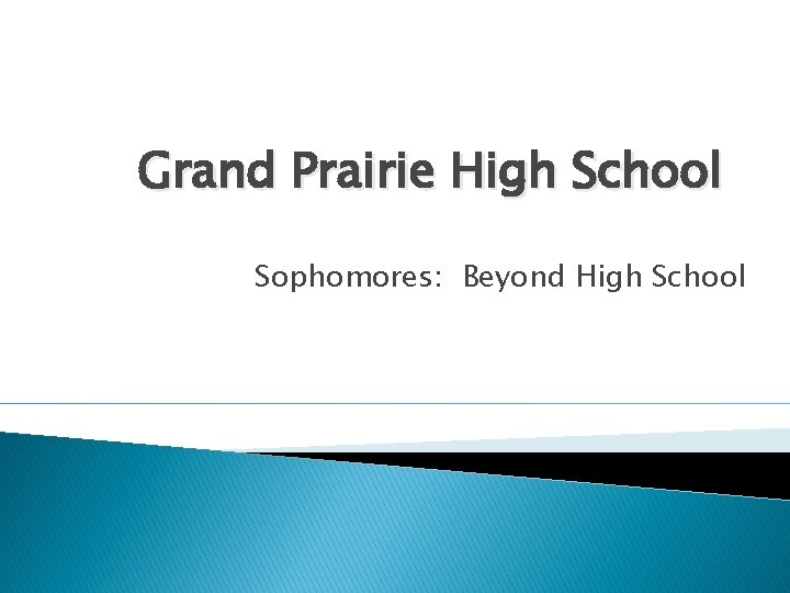 Grand Prairie High School Sophomores: Beyond High School 