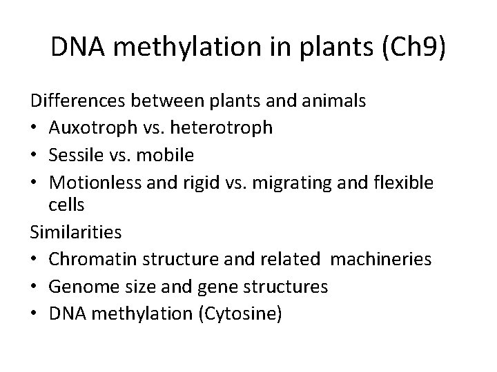 DNA methylation in plants (Ch 9) Differences between plants and animals • Auxotroph vs.