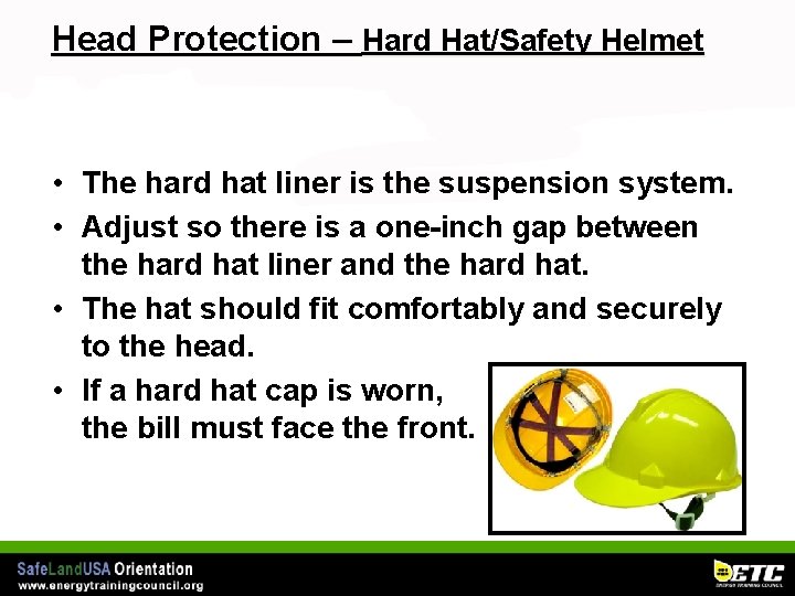 Head Protection – Hard Hat/Safety Helmet • The hard hat liner is the suspension