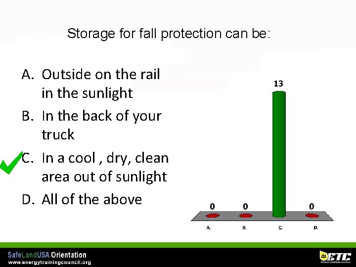 Storage for fall protection can be: A. Outside on the rail in the sunlight