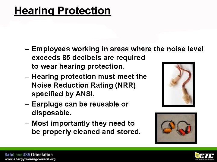 Hearing Protection – Employees working in areas where the noise level exceeds 85 decibels