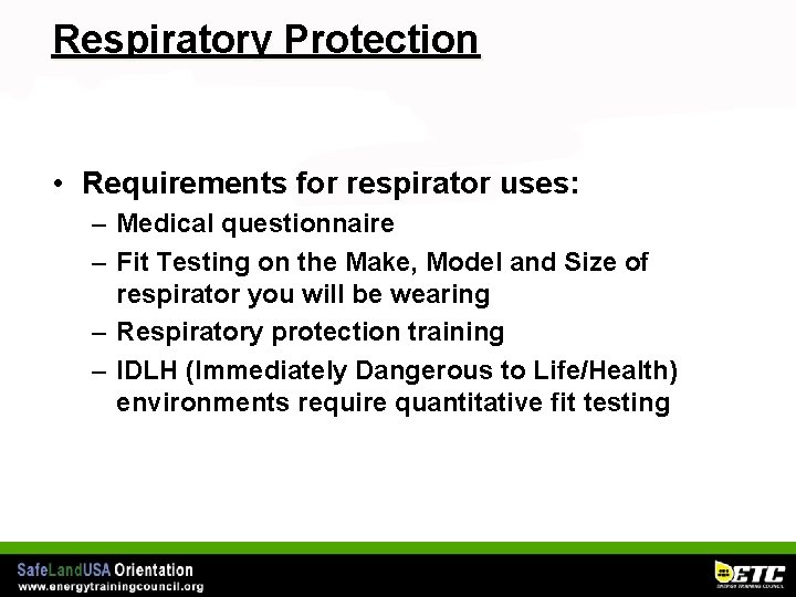 Respiratory Protection • Requirements for respirator uses: – Medical questionnaire – Fit Testing on