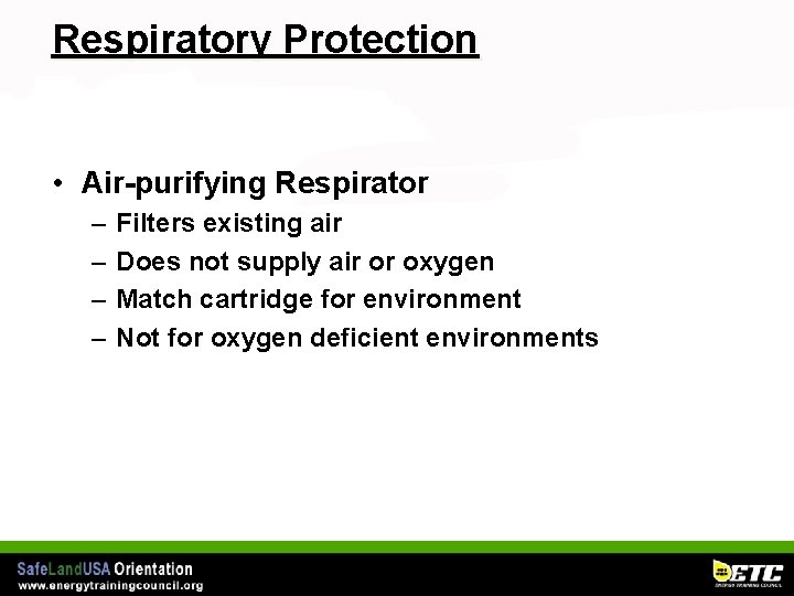 Respiratory Protection • Air-purifying Respirator – – Filters existing air Does not supply air