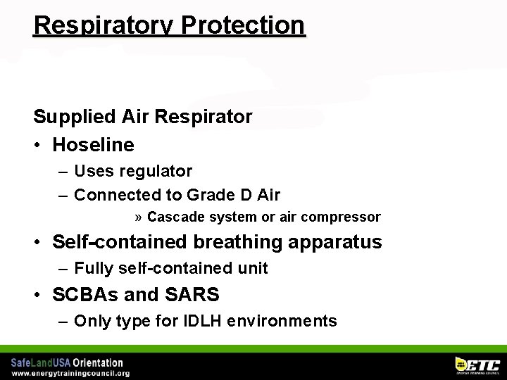 Respiratory Protection Supplied Air Respirator • Hoseline – Uses regulator – Connected to Grade