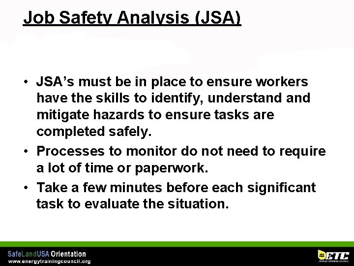 Job Safety Analysis (JSA) • JSA’s must be in place to ensure workers have