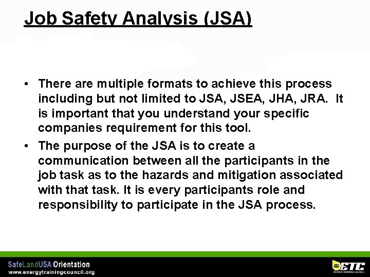 Job Safety Analysis (JSA) • There are multiple formats to achieve this process including