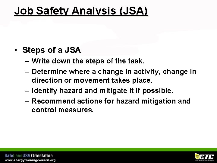 Job Safety Analysis (JSA) • Steps of a JSA – Write down the steps