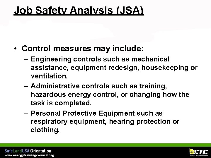 Job Safety Analysis (JSA) • Control measures may include: – Engineering controls such as