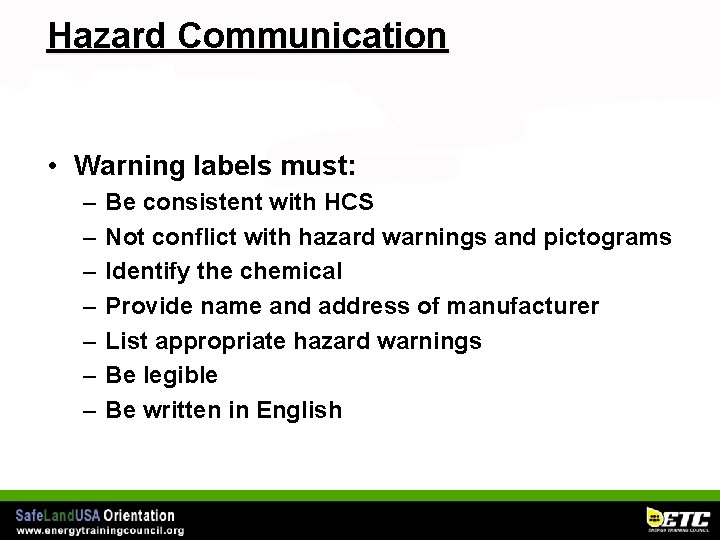 Hazard Communication • Warning labels must: – – – – Be consistent with HCS