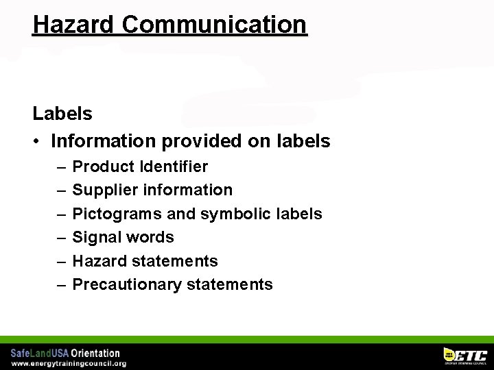 Hazard Communication Labels • Information provided on labels – – – Product Identifier Supplier