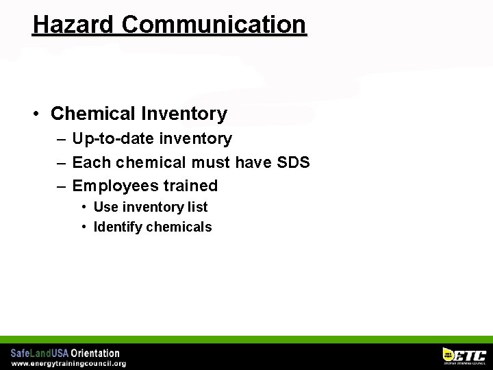 Hazard Communication • Chemical Inventory – Up-to-date inventory – Each chemical must have SDS