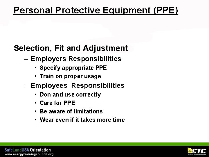 Personal Protective Equipment (PPE) Selection, Fit and Adjustment – Employers Responsibilities • Specify appropriate