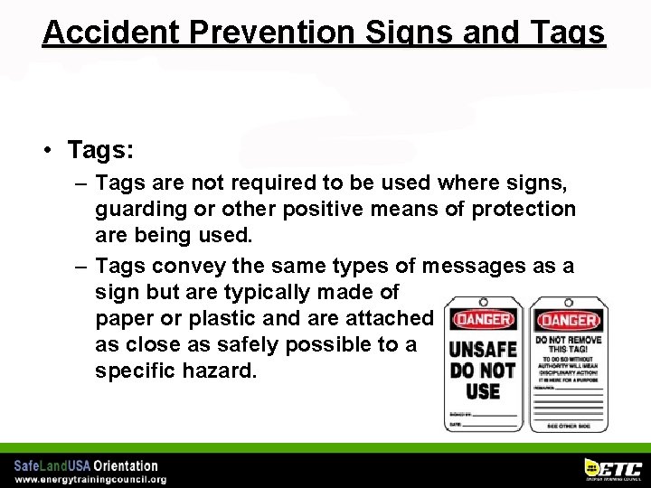 Accident Prevention Signs and Tags • Tags: – Tags are not required to be