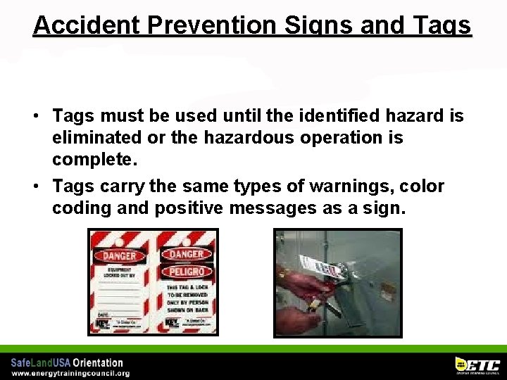 Accident Prevention Signs and Tags • Tags must be used until the identified hazard