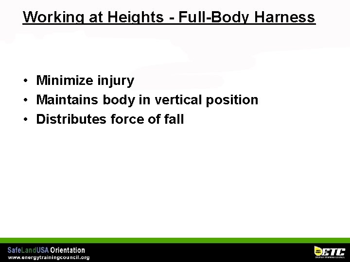 Working at Heights - Full-Body Harness • Minimize injury • Maintains body in vertical