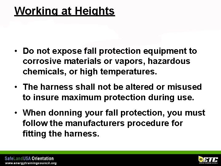 Working at Heights • Do not expose fall protection equipment to corrosive materials or