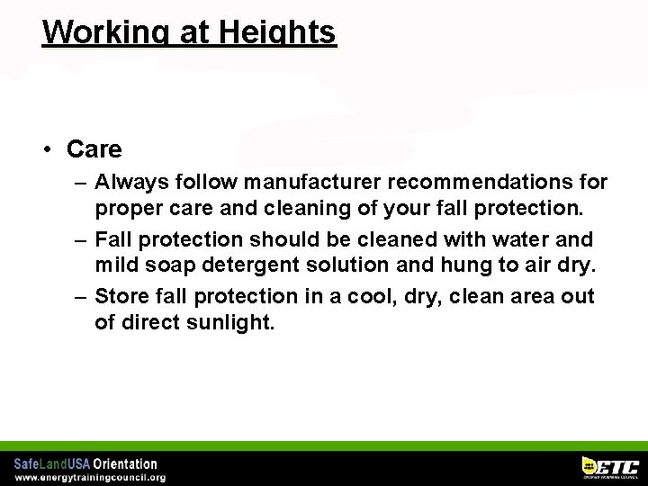 Working at Heights • Care – Always follow manufacturer recommendations for proper care and