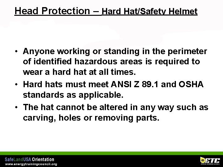 Head Protection – Hard Hat/Safety Helmet • Anyone working or standing in the perimeter