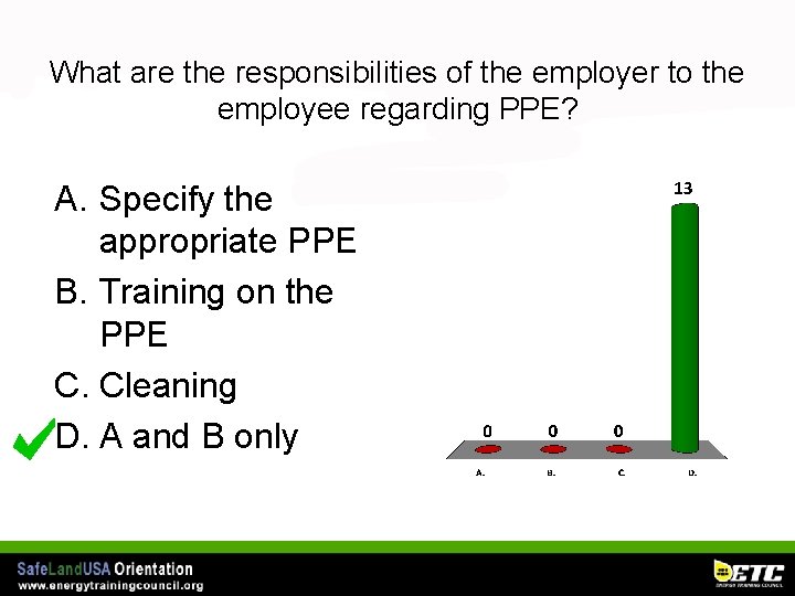 What are the responsibilities of the employer to the employee regarding PPE? A. Specify