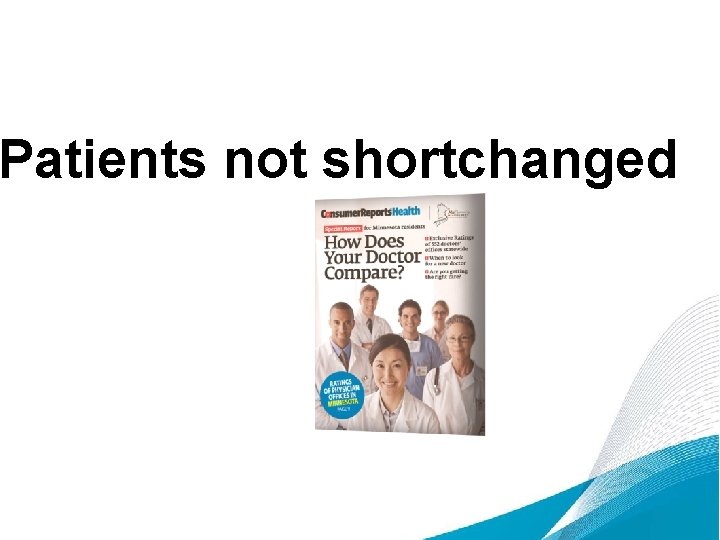 Patients not shortchanged 