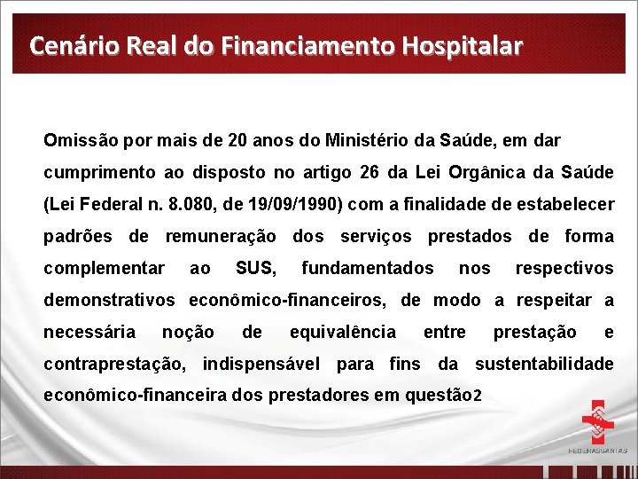 Cenário Real do Financiamento Hospitalar Omissão por mais de 20 anos do Ministério da