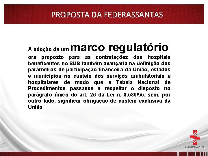 PROPOSTA DA FEDERASSANTAS marco regulatório A adoção de um ora proposto para as contratações