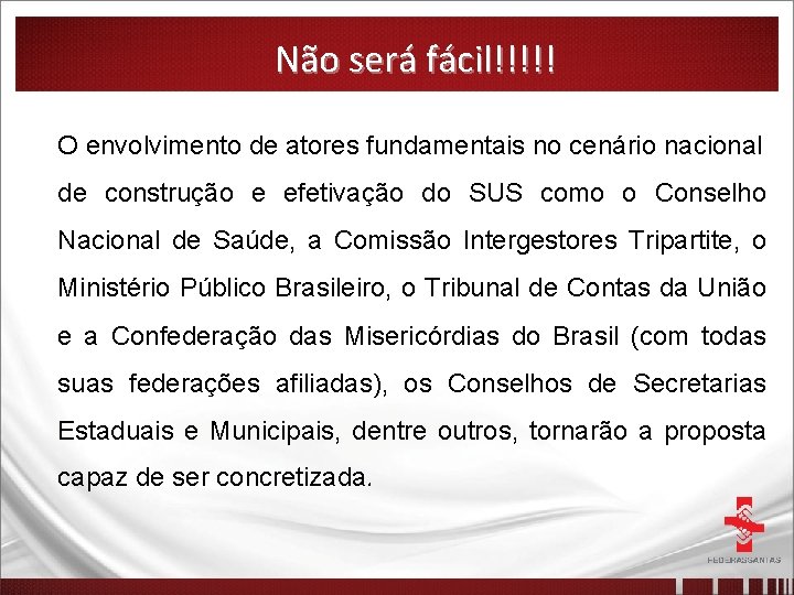 Não será fácil!!!!! O envolvimento de atores fundamentais no cenário nacional de construção e