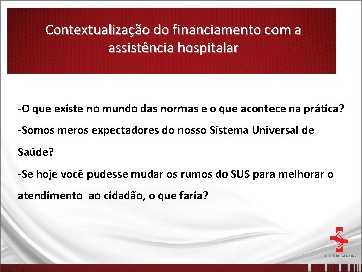 Contextualização do financiamento com a assistência hospitalar -O que existe no mundo das normas