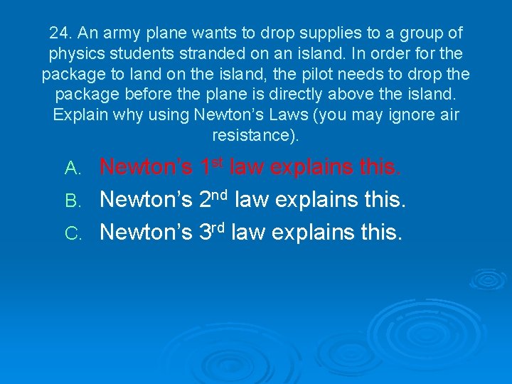 24. An army plane wants to drop supplies to a group of physics students