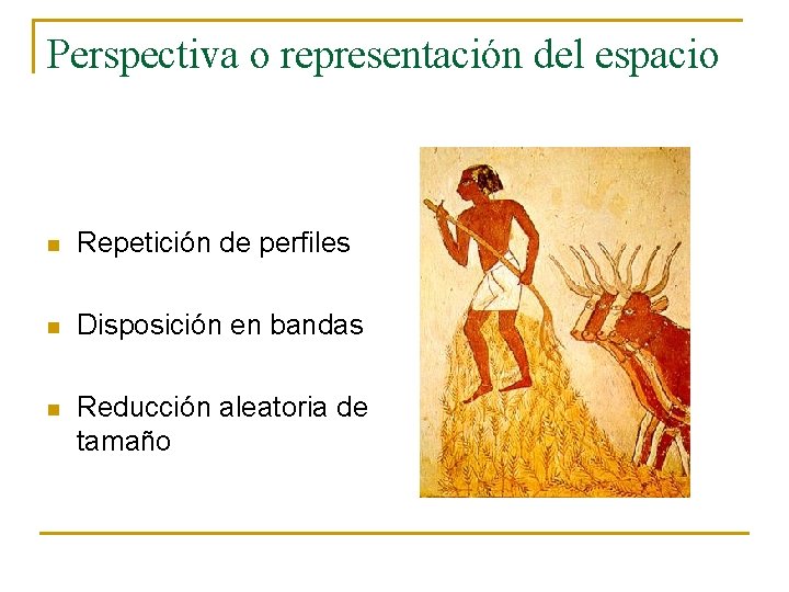 Perspectiva o representación del espacio n Repetición de perfiles n Disposición en bandas n