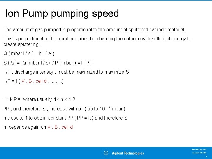 Ion Pump pumping speed The amount of gas pumped is proportional to the amount