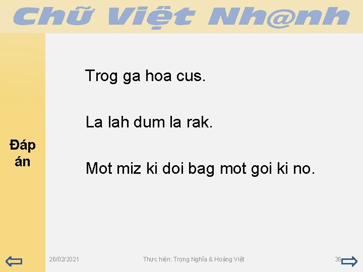 Trog ga hoa cus. La lah dum la rak. Đáp án Mot miz ki