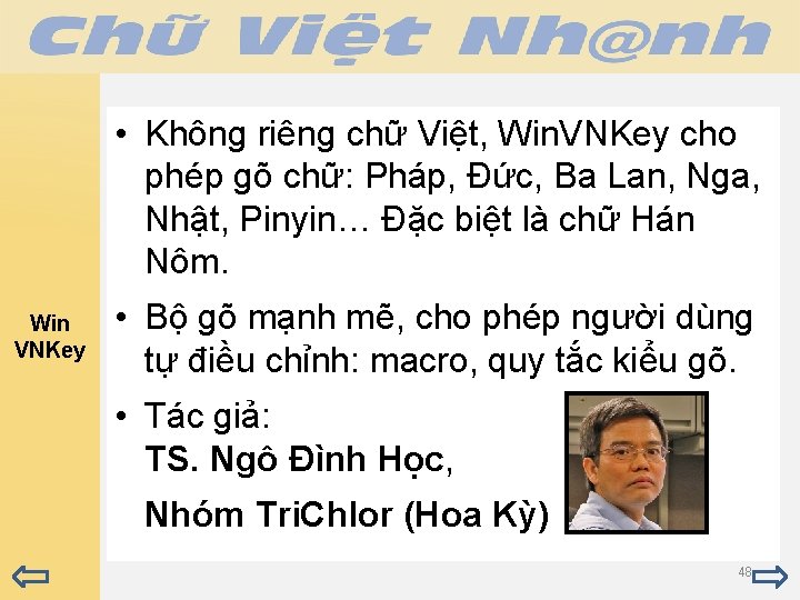  • Không riêng chữ Việt, Win. VNKey cho phép gõ chữ: Pháp, Đức,