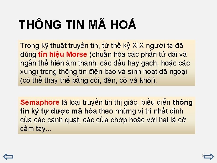 THÔNG TIN MÃ HOÁ Trong kỹ thuật truyền tin, từ thế kỷ XIX người