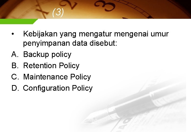 (3) • A. B. C. D. Kebijakan yang mengatur mengenai umur penyimpanan data disebut: