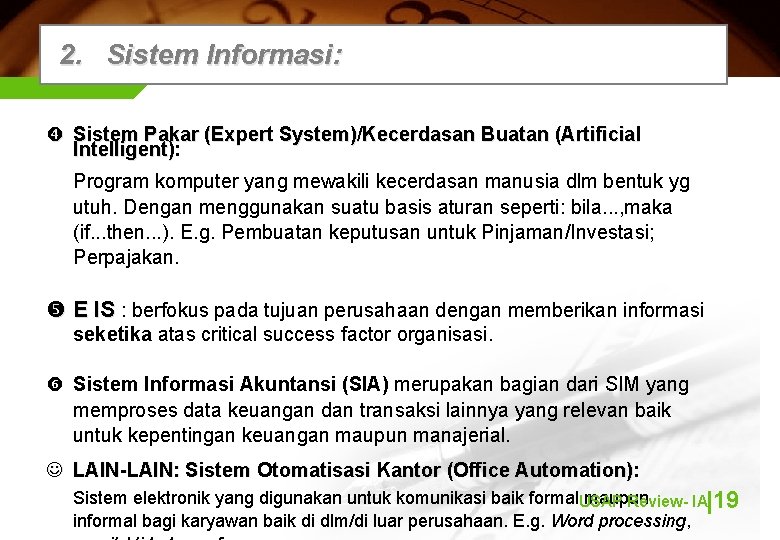 2. Sistem Informasi: Sistem Pakar (Expert System)/Kecerdasan Buatan (Artificial Intelligent): Intelligent) Program komputer yang