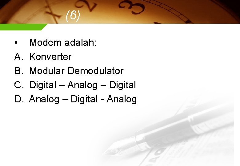 (6) • A. B. C. D. Modem adalah: Konverter Modular Demodulator Digital – Analog