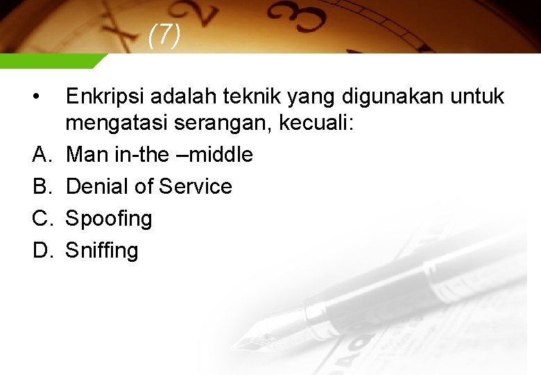 (7) • A. B. C. D. Enkripsi adalah teknik yang digunakan untuk mengatasi serangan,