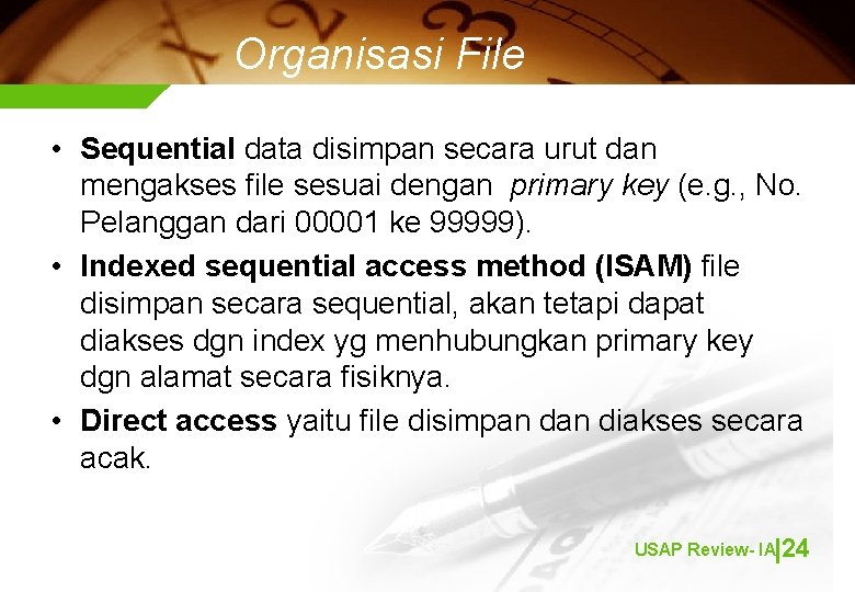 Organisasi File • Sequential data disimpan secara urut dan mengakses file sesuai dengan primary