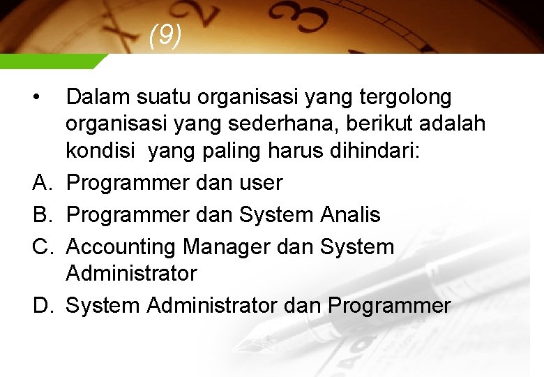 (9) • A. B. C. D. Dalam suatu organisasi yang tergolong organisasi yang sederhana,