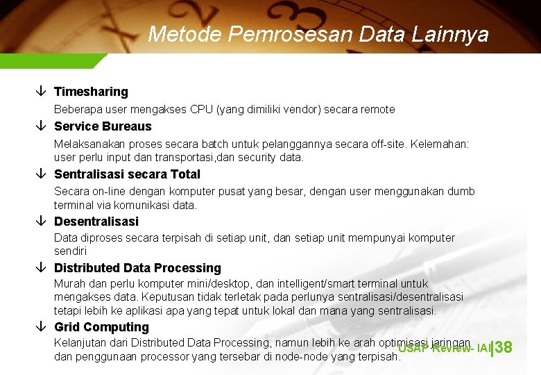 Metode Pemrosesan Data Lainnya â Timesharing Beberapa user mengakses CPU (yang dimiliki vendor) secara