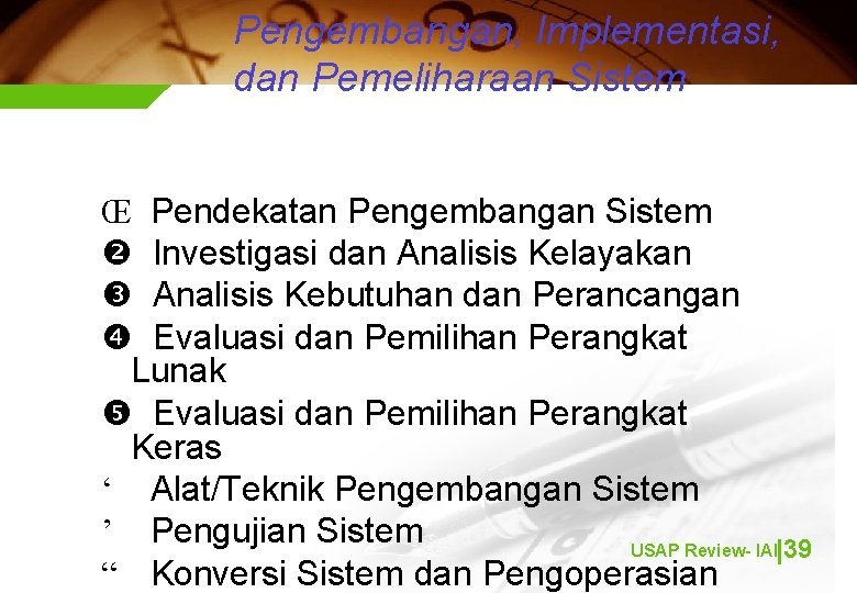 Pengembangan, Implementasi, dan Pemeliharaan Sistem Œ Pendekatan Pengembangan Sistem Investigasi dan Analisis Kelayakan Analisis