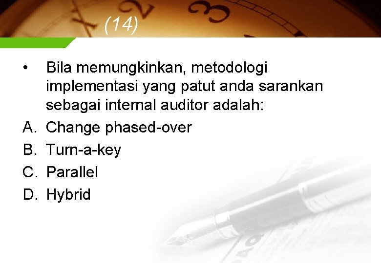 (14) • A. B. C. D. Bila memungkinkan, metodologi implementasi yang patut anda sarankan