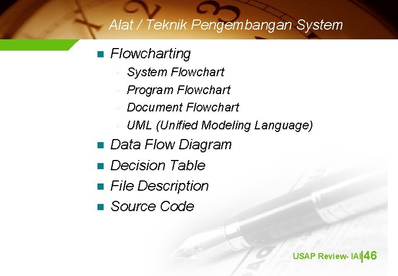 Alat / Teknik Pengembangan System n Flowcharting • • n n System Flowchart Program