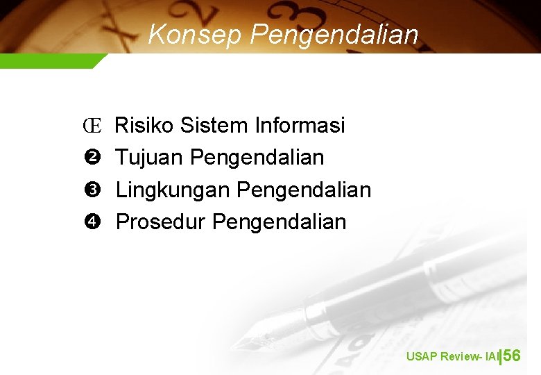 Konsep Pengendalian Œ Risiko Sistem Informasi Tujuan Pengendalian Lingkungan Pengendalian Prosedur Pengendalian USAP Review-