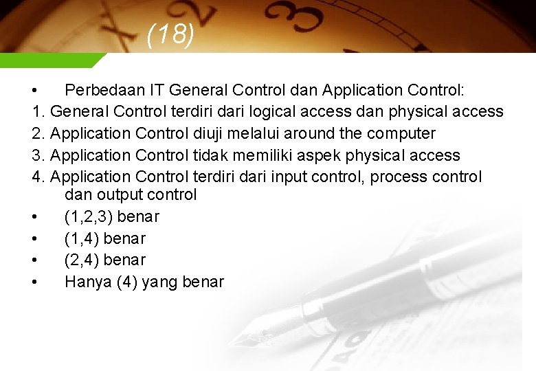 (18) • Perbedaan IT General Control dan Application Control: 1. General Control terdiri dari