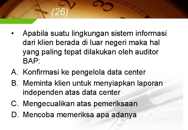 (26) • A. B. C. D. Apabila suatu lingkungan sistem informasi dari klien berada