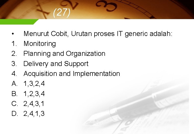 (27) • 1. 2. 3. 4. A. B. C. D. Menurut Cobit, Urutan proses