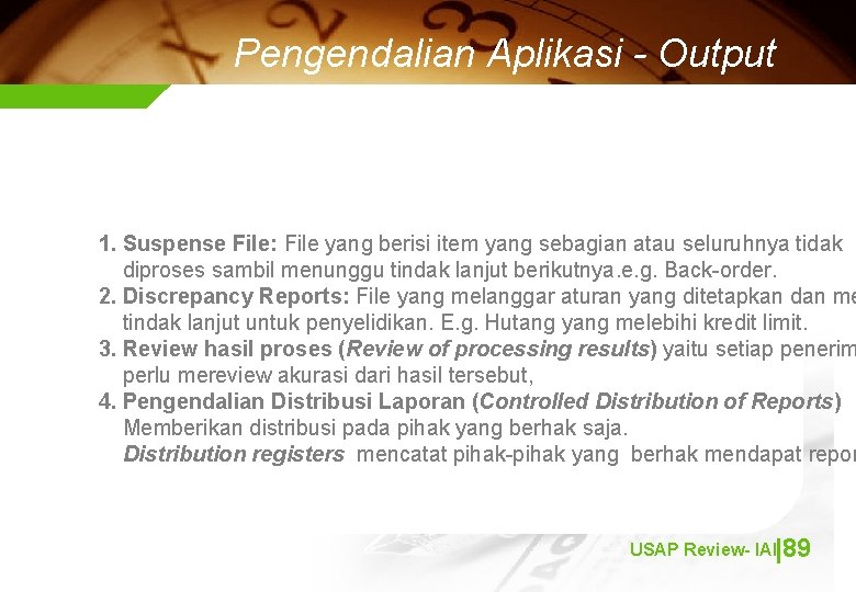 Pengendalian Aplikasi - Output 1. Suspense File: File yang berisi item yang sebagian atau